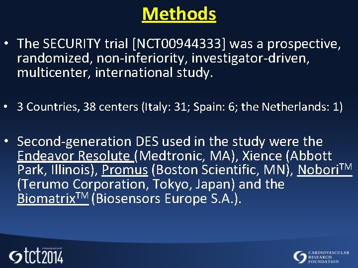 Methods • The SECURITY trial [NCT 00944333] was a prospective, randomized, non-inferiority, investigator-driven, multicenter,