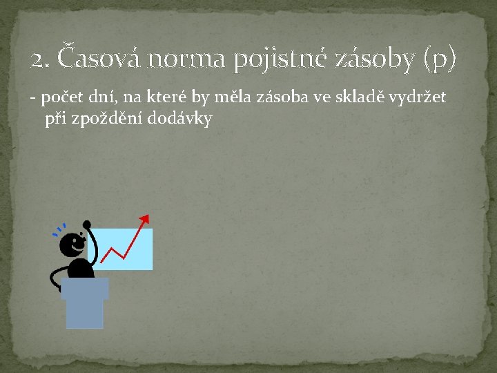 2. Časová norma pojistné zásoby (p) - počet dní, na které by měla zásoba