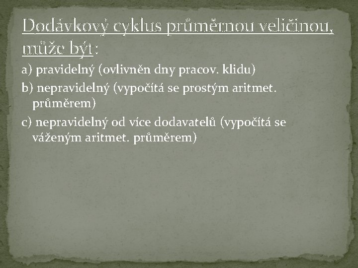 Dodávkový cyklus průměrnou veličinou, může být: a) pravidelný (ovlivněn dny pracov. klidu) b) nepravidelný