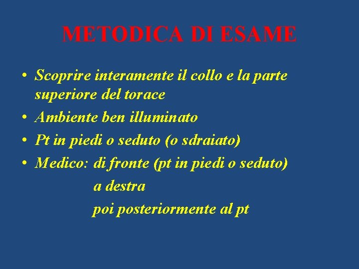 METODICA DI ESAME • Scoprire interamente il collo e la parte superiore del torace