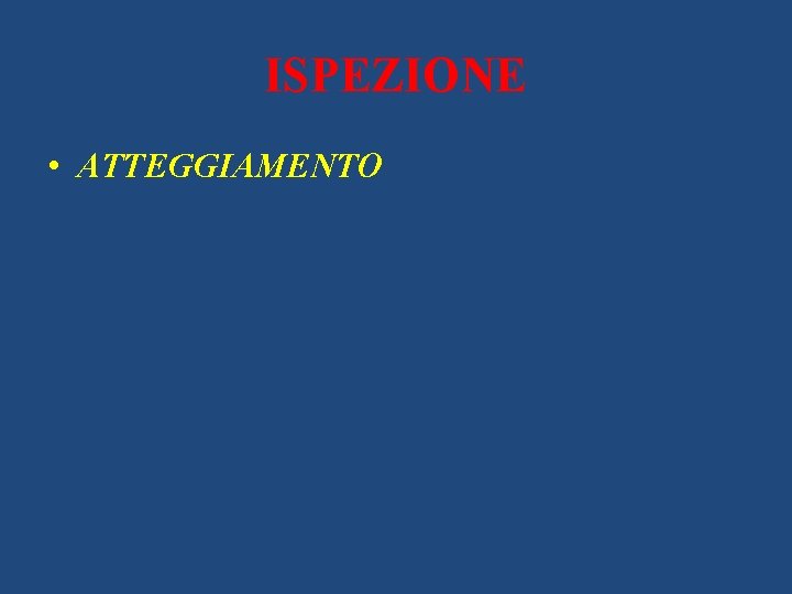 ISPEZIONE • ATTEGGIAMENTO 