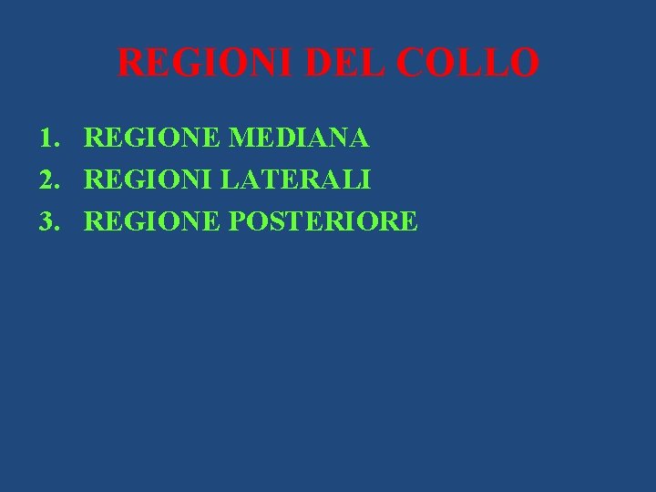 REGIONI DEL COLLO 1. REGIONE MEDIANA 2. REGIONI LATERALI 3. REGIONE POSTERIORE 