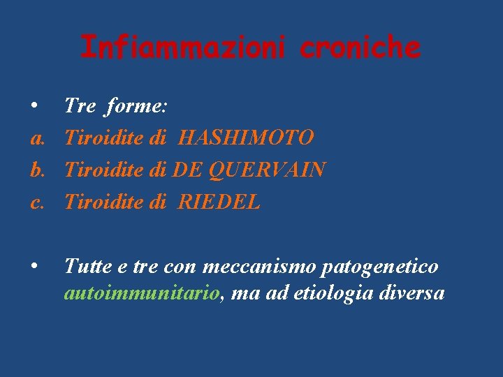 Infiammazioni croniche • a. b. c. Tre forme: Tiroidite di HASHIMOTO Tiroidite di DE