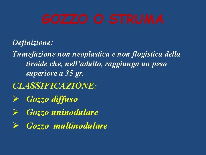 GOZZO O STRUMA Definizione: Tumefazione non neoplastica e non flogistica della tiroide che, nell’adulto,