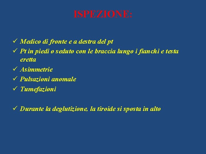 ISPEZIONE: ü Medico di fronte e a destra del pt ü Pt in piedi