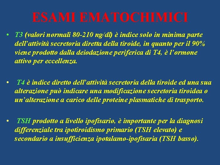 ESAMI EMATOCHIMICI • T 3 (valori normali 80 -210 ng/dl) è indice solo in