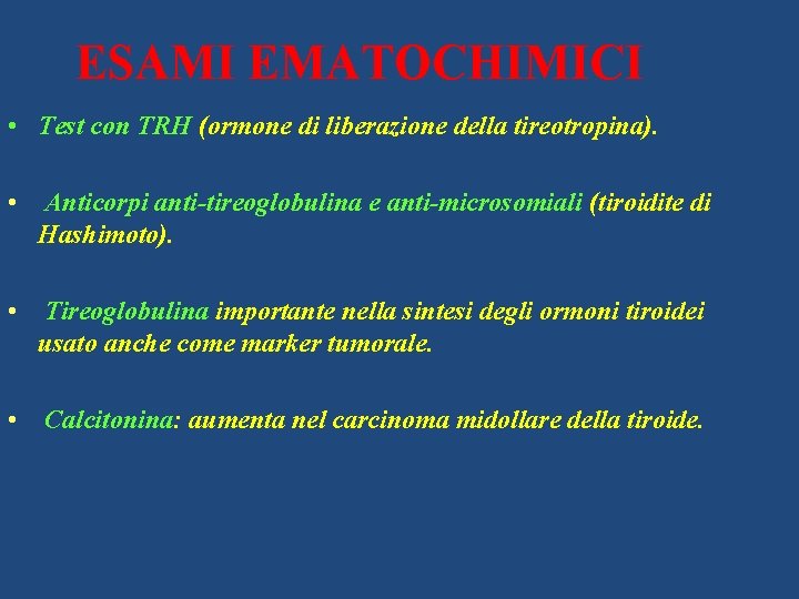 ESAMI EMATOCHIMICI • Test con TRH (ormone di liberazione della tireotropina). • Anticorpi anti-tireoglobulina