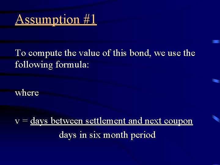 Assumption #1 To compute the value of this bond, we use the following formula: