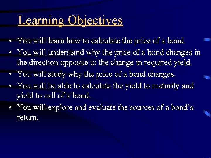 Learning Objectives • You will learn how to calculate the price of a bond.