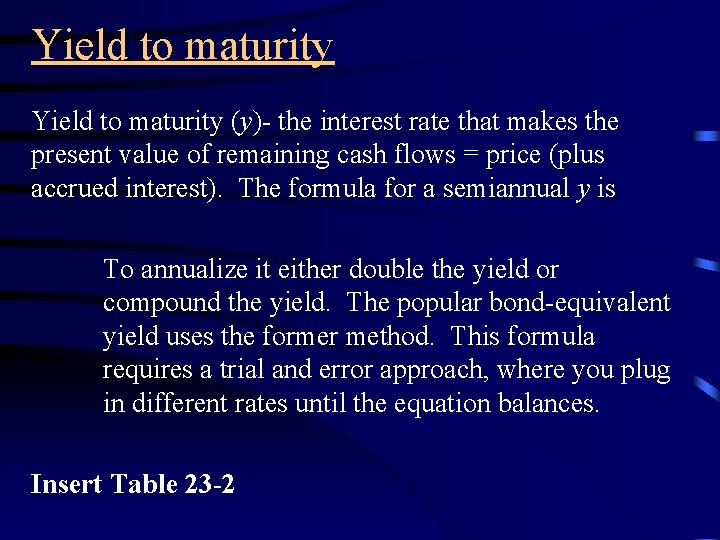 Yield to maturity (y)- the interest rate that makes the present value of remaining