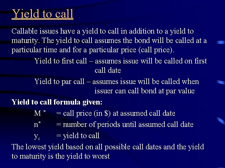Yield to call Callable issues have a yield to call in addition to a