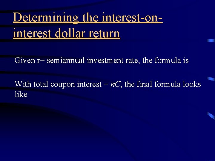 Determining the interest-oninterest dollar return Given r= semiannual investment rate, the formula is With