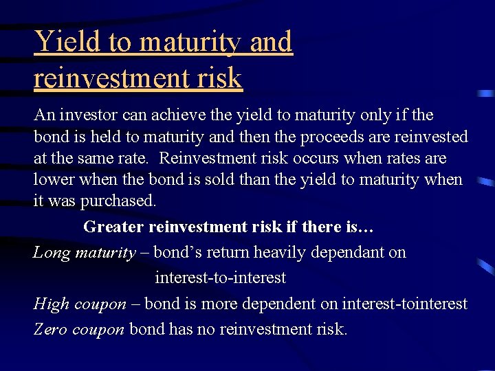 Yield to maturity and reinvestment risk An investor can achieve the yield to maturity