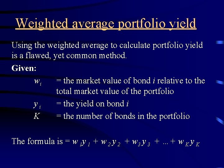 Weighted average portfolio yield Using the weighted average to calculate portfolio yield is a