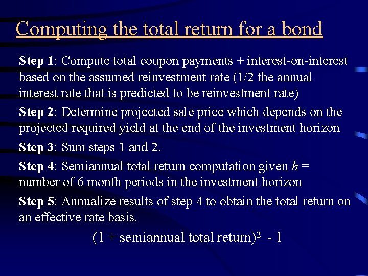 Computing the total return for a bond Step 1: Compute total coupon payments +