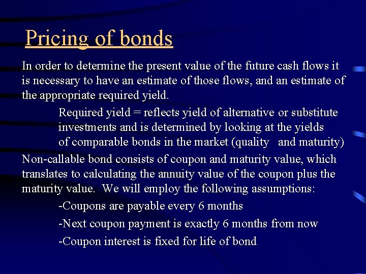 Pricing of bonds In order to determine the present value of the future cash