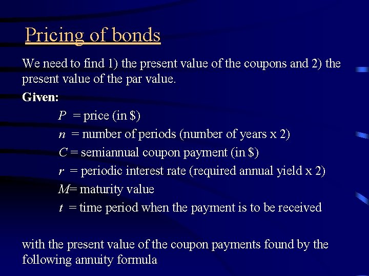 Pricing of bonds We need to find 1) the present value of the coupons