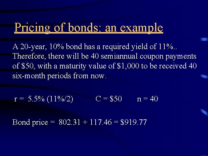 Pricing of bonds: an example A 20 -year, 10% bond has a required yield