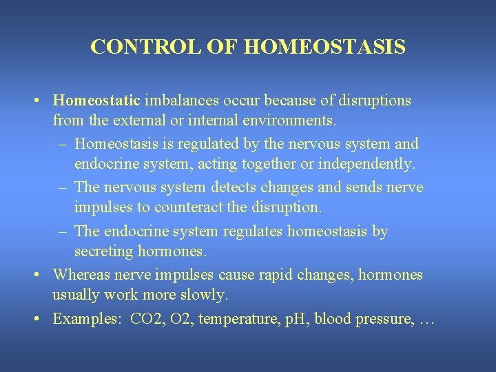 CONTROL OF HOMEOSTASIS • Homeostatic imbalances occur because of disruptions from the external or