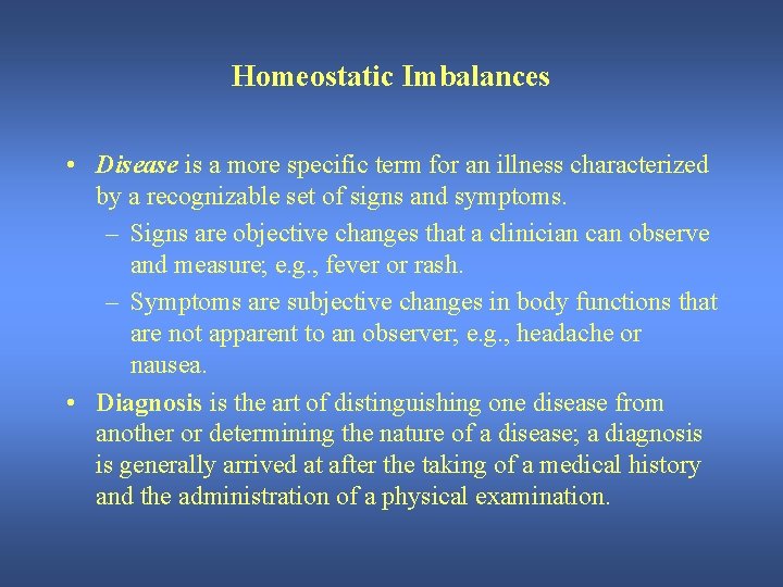 Homeostatic Imbalances • Disease is a more specific term for an illness characterized by