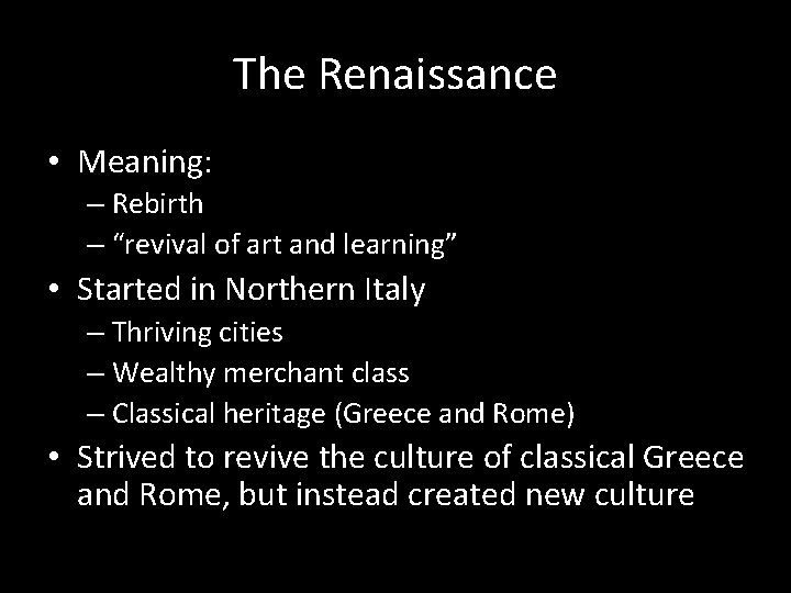 The Renaissance • Meaning: – Rebirth – “revival of art and learning” • Started