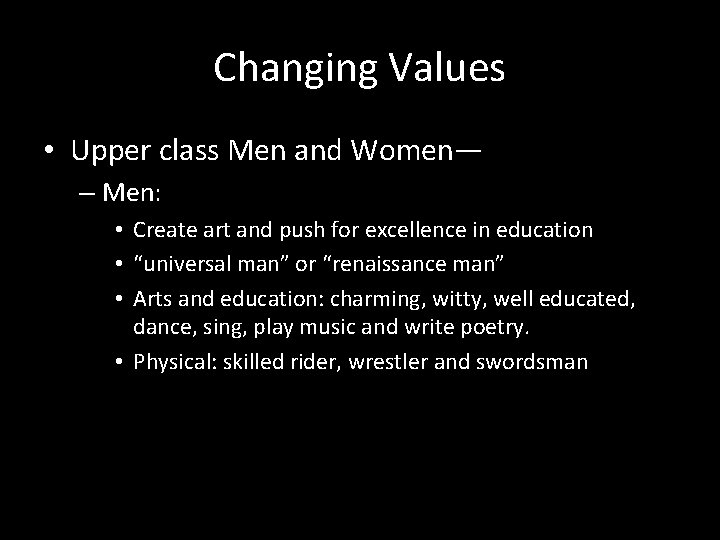 Changing Values • Upper class Men and Women— – Men: • Create art and
