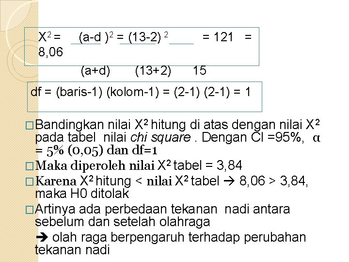 X 2 = 8, 06 (a-d )2 = (13 -2) 2 (a+d) (13+2) =