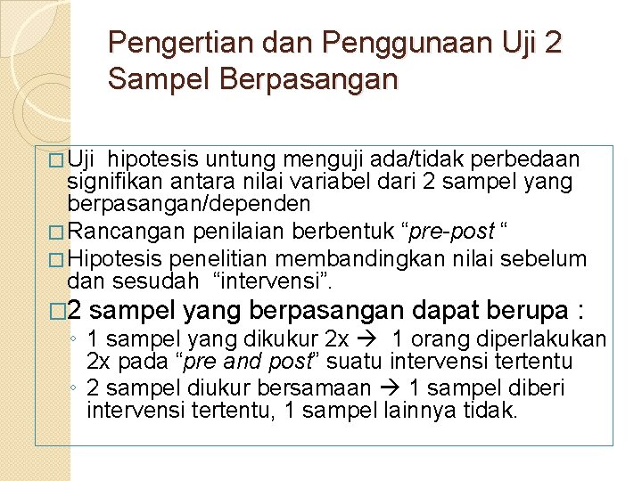 Pengertian dan Penggunaan Uji 2 Sampel Berpasangan � Uji hipotesis untung menguji ada/tidak perbedaan