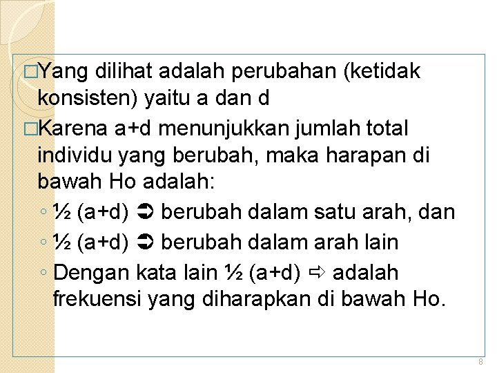 �Yang dilihat adalah perubahan (ketidak konsisten) yaitu a dan d �Karena a+d menunjukkan jumlah