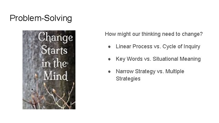 Problem-Solving How might our thinking need to change? ● Linear Process vs. Cycle of Problem-Solving How might our thinking need to change? ● Linear Process vs. Cycle of