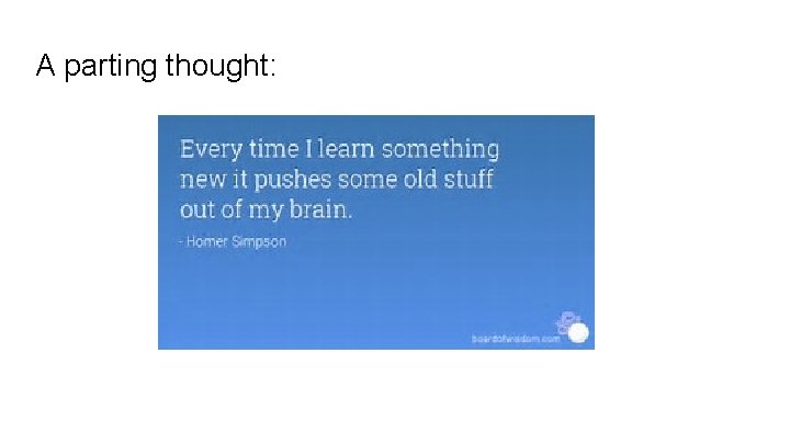 A parting thought: A parting thought:
