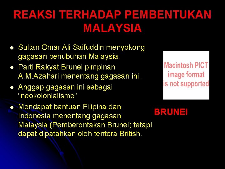 REAKSI TERHADAP PEMBENTUKAN MALAYSIA l l Sultan Omar Ali Saifuddin menyokong gagasan penubuhan Malaysia.