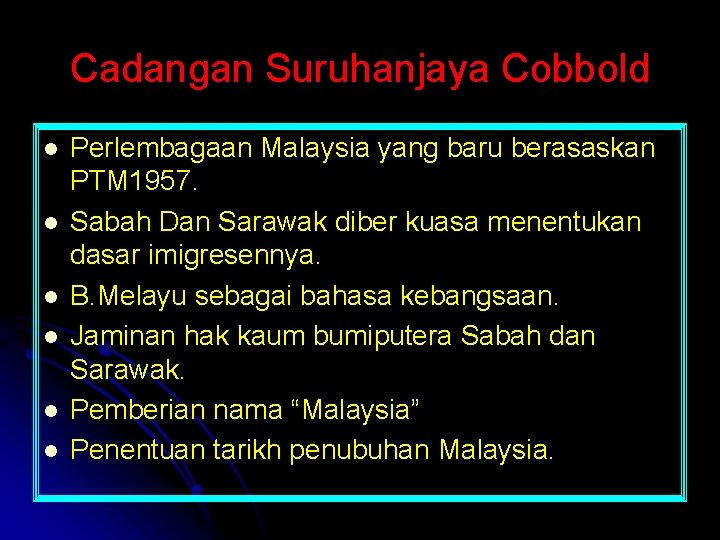 Cadangan Suruhanjaya Cobbold l l l Perlembagaan Malaysia yang baru berasaskan PTM 1957. Sabah