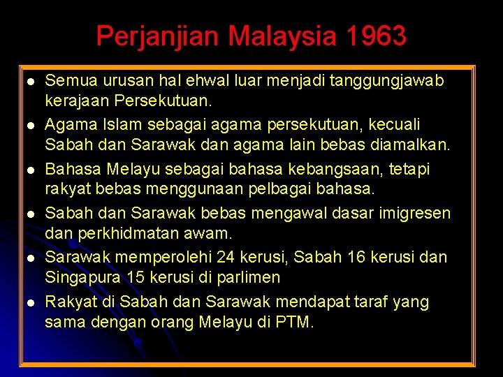 Perjanjian Malaysia 1963 l l l Semua urusan hal ehwal luar menjadi tanggungjawab kerajaan