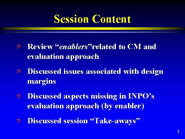 Session Content ä Review “enablers”related to CM and evaluation approach ä Discussed issues associated