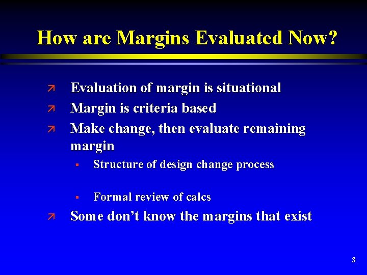 How are Margins Evaluated Now? ä ä Evaluation of margin is situational Margin is