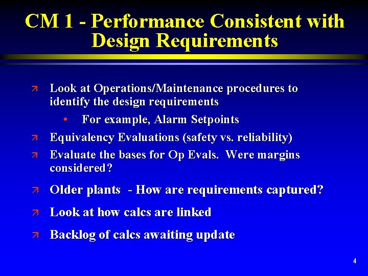 CM 1 - Performance Consistent with Design Requirements ä ä ä Look at Operations/Maintenance