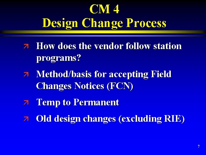 CM 4 Design Change Process ä How does the vendor follow station programs? ä