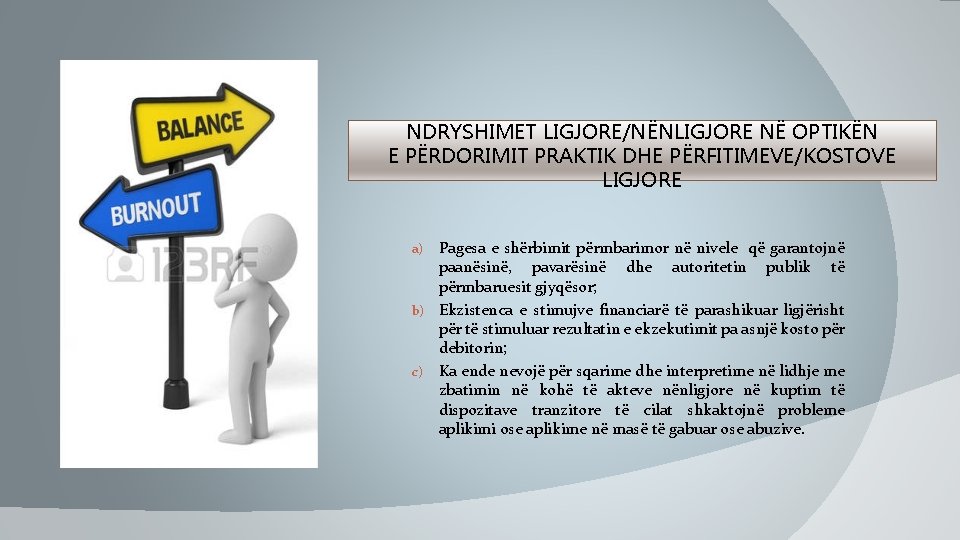 NDRYSHIMET LIGJORE/NËNLIGJORE NË OPTIKËN E PËRDORIMIT PRAKTIK DHE PËRFITIMEVE/KOSTOVE LIGJORE Pagesa e shërbimit përmbarimor NDRYSHIMET LIGJORE/NËNLIGJORE NË OPTIKËN E PËRDORIMIT PRAKTIK DHE PËRFITIMEVE/KOSTOVE LIGJORE Pagesa e shërbimit përmbarimor