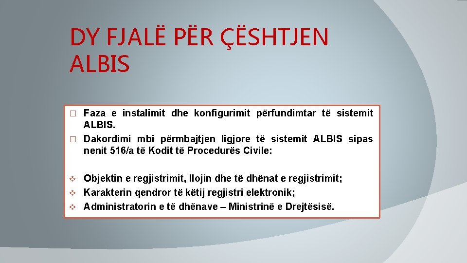 DY FJALË PËR ÇËSHTJEN ALBIS Faza e instalimit dhe konfigurimit përfundimtar të sistemit ALBIS. DY FJALË PËR ÇËSHTJEN ALBIS Faza e instalimit dhe konfigurimit përfundimtar të sistemit ALBIS.