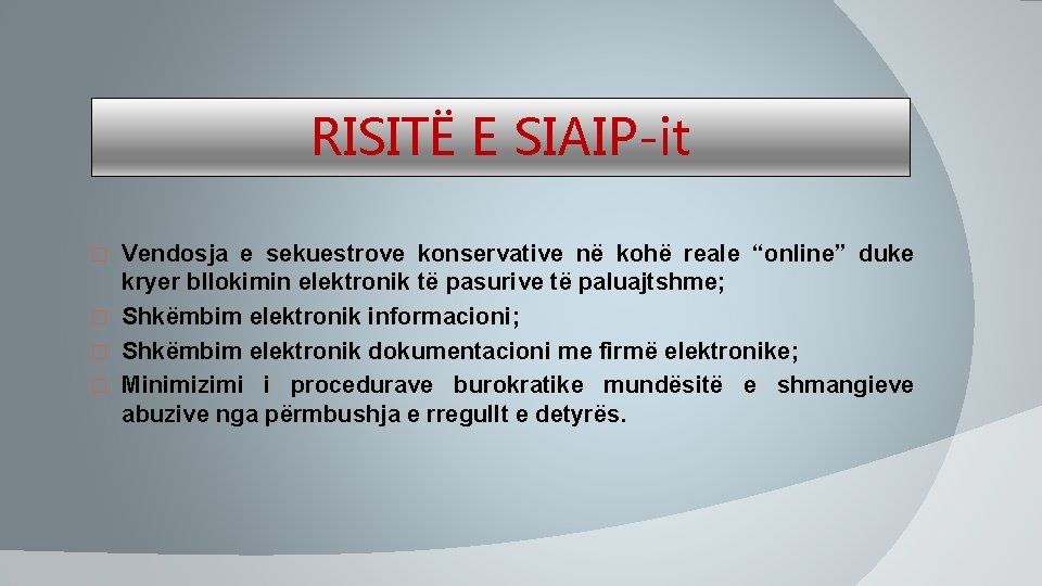 RISITË E SIAIP-it Vendosja e sekuestrove konservative në kohë reale “online” duke kryer bllokimin RISITË E SIAIP-it Vendosja e sekuestrove konservative në kohë reale “online” duke kryer bllokimin