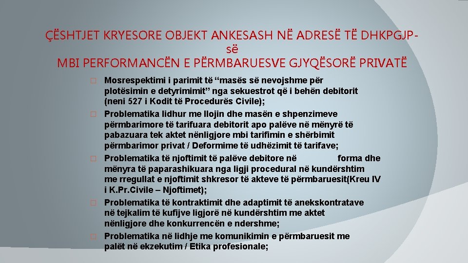 ÇËSHTJET KRYESORE OBJEKT ANKESASH NË ADRESË TË DHKPGJPsë MBI PERFORMANCËN E PËRMBARUESVE GJYQËSORË PRIVATË