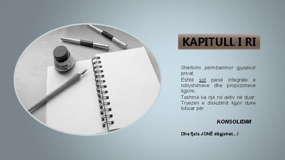 KAPITULL I RI Shërbimi përmbarimor gjyqësor privat: Është sot pjesë integrale e ndryshimeve dhe KAPITULL I RI Shërbimi përmbarimor gjyqësor privat: Është sot pjesë integrale e ndryshimeve dhe