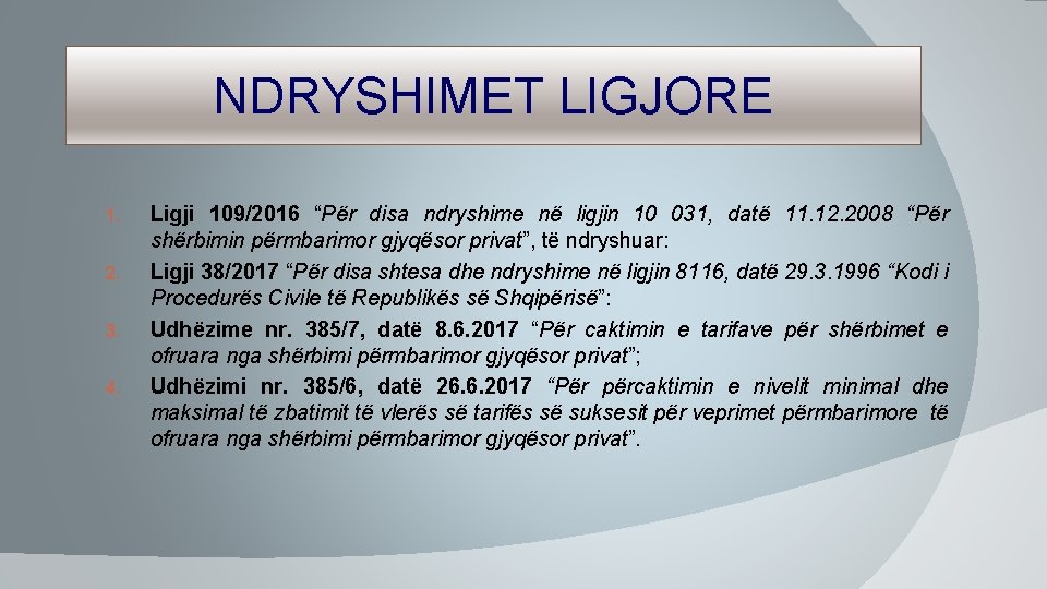 NDRYSHIMET LIGJORE 1. 2. 3. 4. Ligji 109/2016 “Për disa ndryshime në ligjin 10