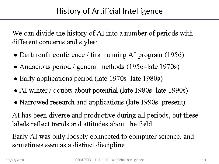 History of Artificial Intelligence We can divide the history of AI into a number