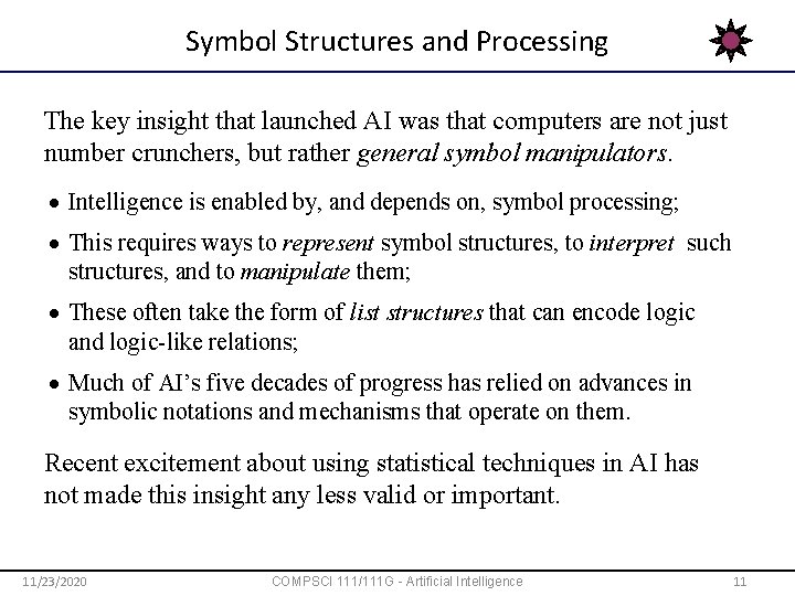 Symbol Structures and Processing The key insight that launched AI was that computers are