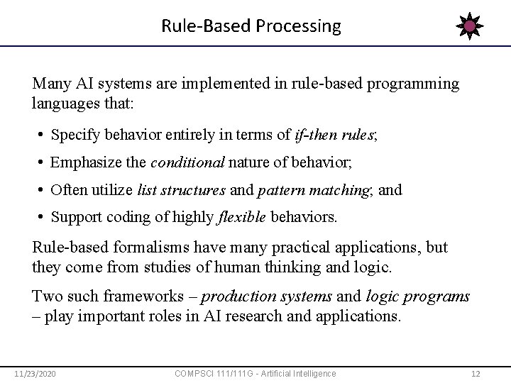 Rule-Based Processing Many AI systems are implemented in rule-based programming languages that: • Specify