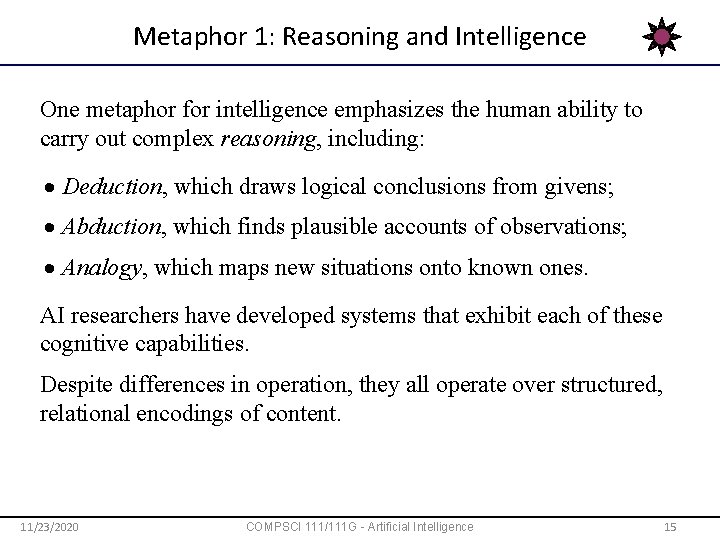 Metaphor 1: Reasoning and Intelligence One metaphor for intelligence emphasizes the human ability to