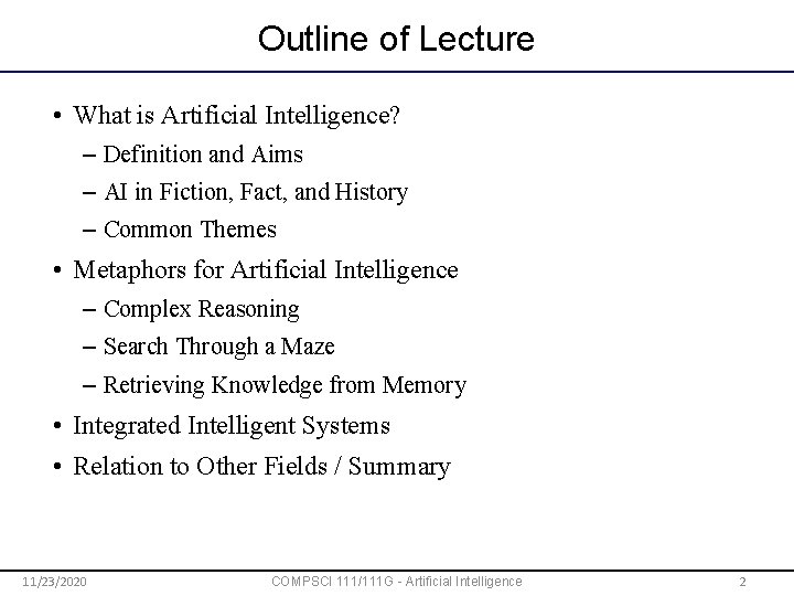 Outline of Lecture • What is Artificial Intelligence? – Definition and Aims – AI