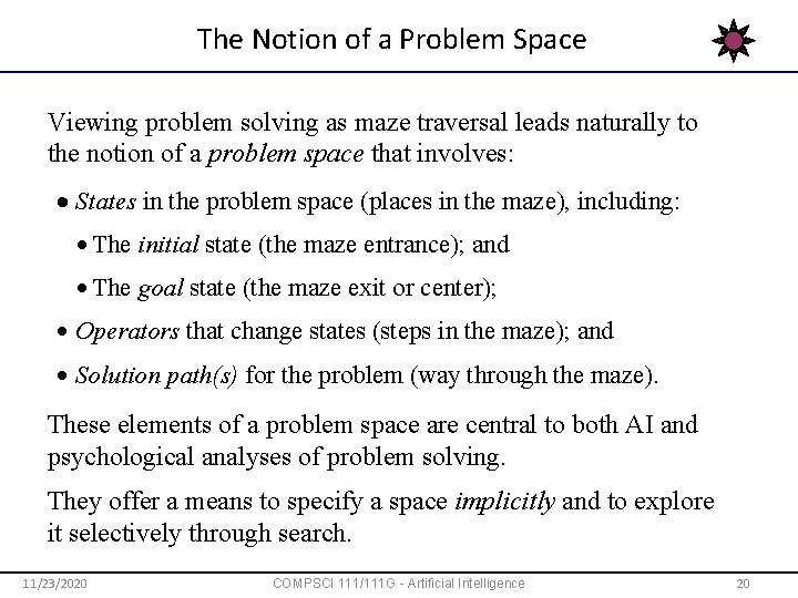 The Notion of a Problem Space Viewing problem solving as maze traversal leads naturally